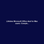 Lifetime Microsoft Office deal for Mac users: Comple...