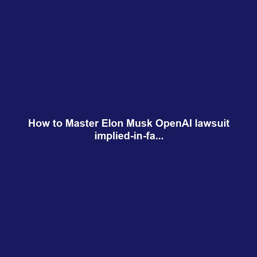 How to Master Elon Musk OpenAI lawsuit implied-in-fa...
