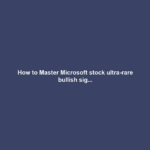How to Master Microsoft stock ultra-rare bullish sig...