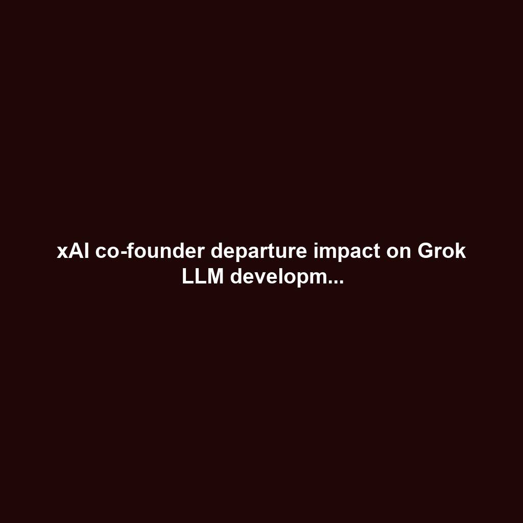 xAI co-founder departure impact on Grok LLM developm...