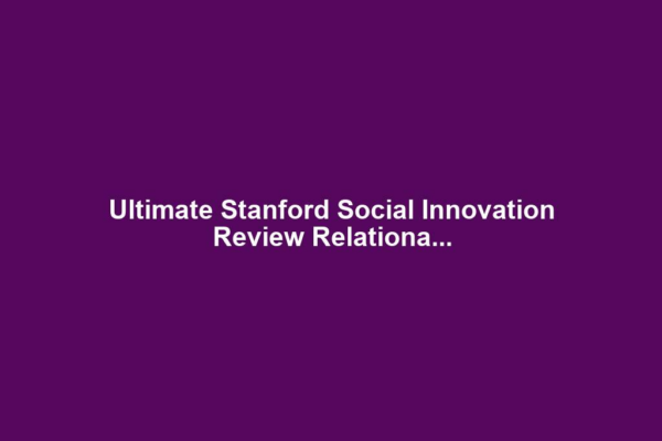 Ultimate Stanford Social Innovation Review Relationa...
