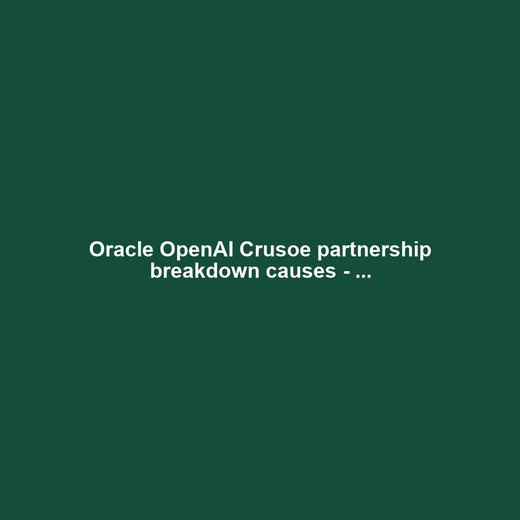 Oracle OpenAI Crusoe partnership breakdown causes - ...