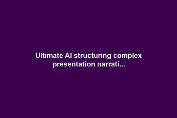 Ultimate AI structuring complex presentation narrati...
