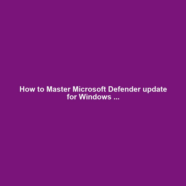 How to Master Microsoft Defender update for Windows ...