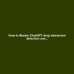 How to Master ChatGPT drug interaction detection ane...