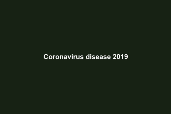 Coronavirus disease 2019