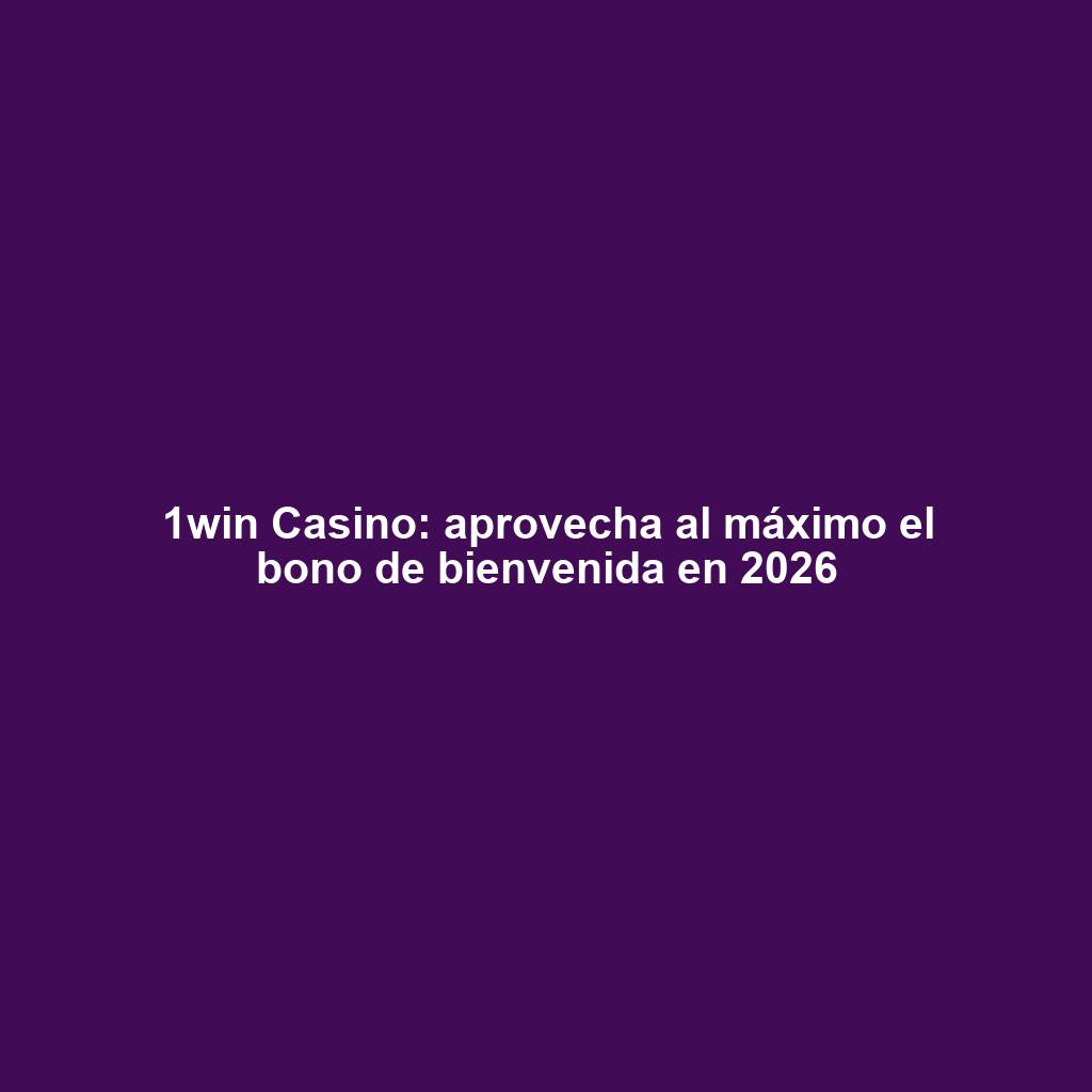 1win Casino: aprovecha al máximo el bono de bienvenida en 2026