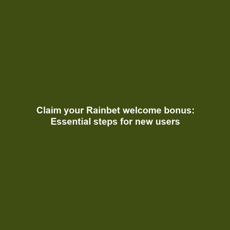 Claim your Rainbet welcome bonus: Essential steps for new users