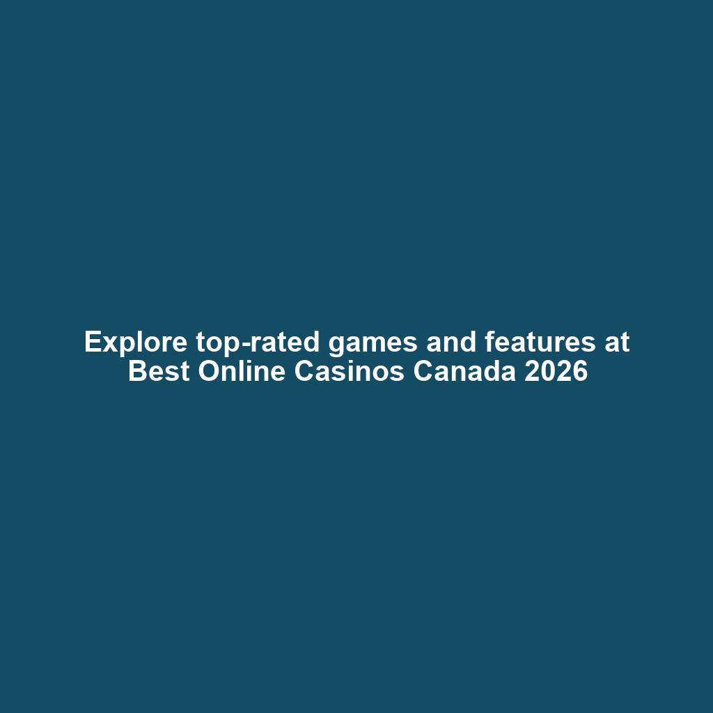 Explore top-rated games and features at Best Online Casinos Canada 2026
