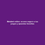 Metabet online: acceso seguro a tus juegos y apuestas favoritas