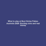 What to play at Best Online Pokies Australia 2026: Exciting slots and real money