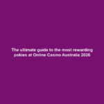 The ultimate guide to the most rewarding pokies at Online Casino Australia 2026