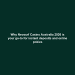 Why Neosurf Casino Australia 2026 is your go-to for instant deposits and online pokies