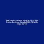 Real money gaming experience at Best Online Casinos Canada 2026: What to know before