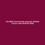 Top MGA-licenserede casinoer: Bedste Casino uden ROFUS 2026