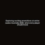 Exploring exciting promotions at online casino Australia 2026: what every player should know