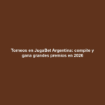 Torneos en JugaBet Argentina: compite y gana grandes premios en 2026
