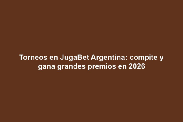 Torneos en JugaBet Argentina: compite y gana grandes premios en 2026