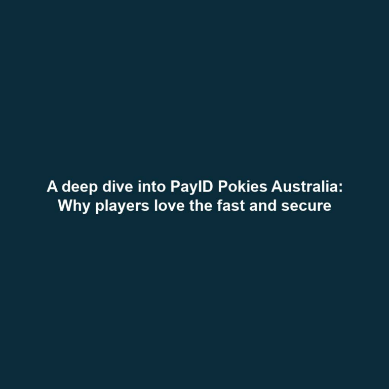 A deep dive into PayID Pokies Australia: Why players love the fast and secure