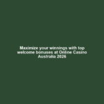Maximize your winnings with top welcome bonuses at Online Casino Australia 2026
