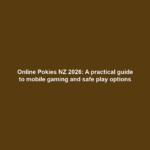 Online Pokies NZ 2026: A practical guide to mobile gaming and safe play options