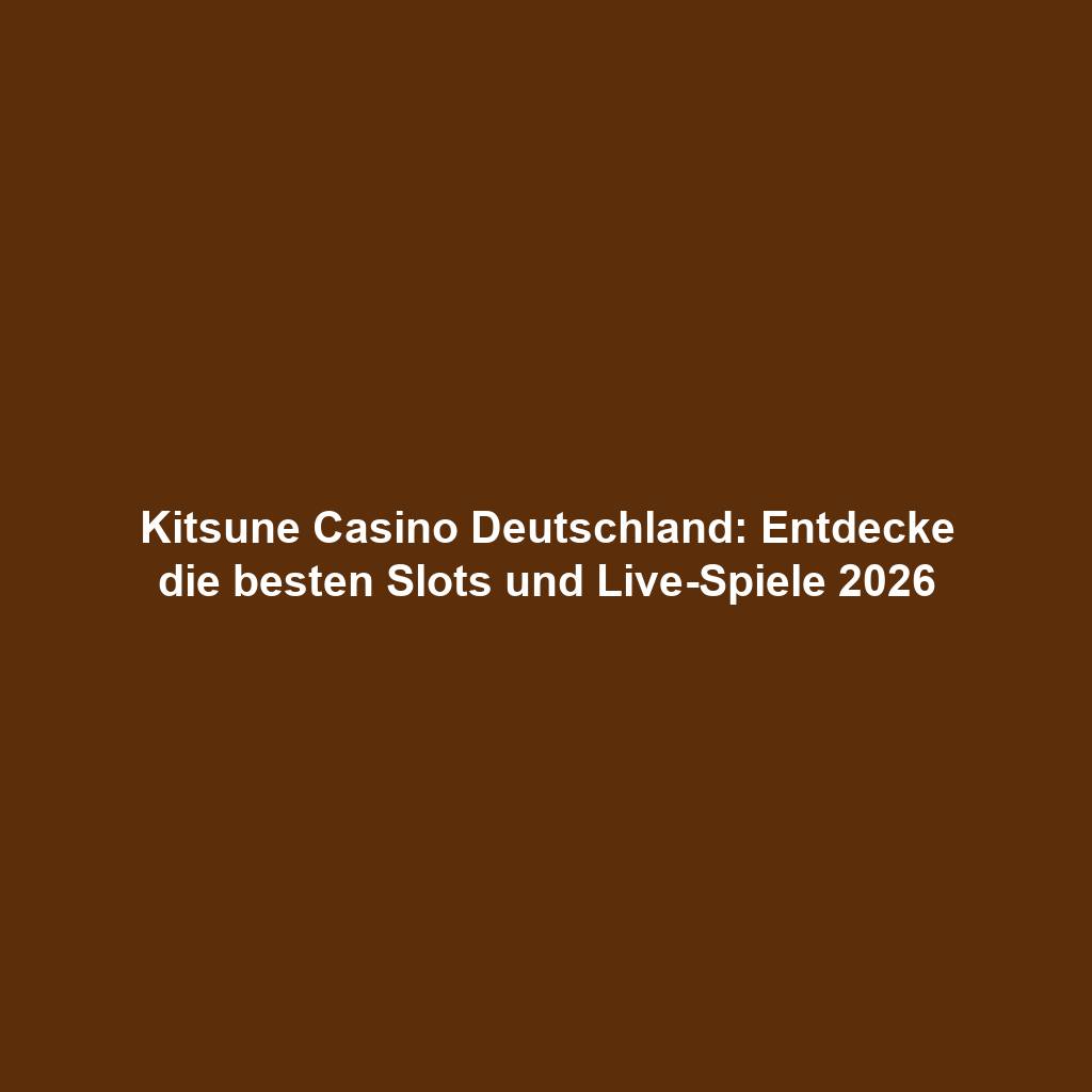 Kitsune Casino Deutschland: Entdecke die besten Slots und Live-Spiele 2026