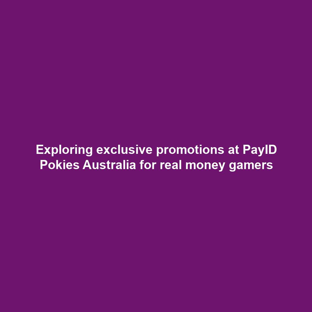 Exploring exclusive promotions at PayID Pokies Australia for real money gamers